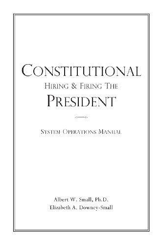 9780976458036: Constitutional Hiring & Firing the President: System Operations Manual