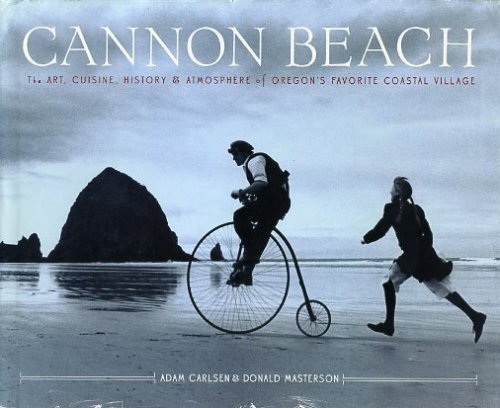 Beispielbild fr Cannon Beach: The Art, Cuisine, History and Atmosphere of Oregon's Favorite Coastal Village zum Verkauf von SecondSale