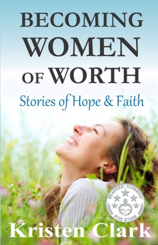 Beispielbild fr Becoming Women of Worth: Stories of Hope & Faith zum Verkauf von Wonder Book