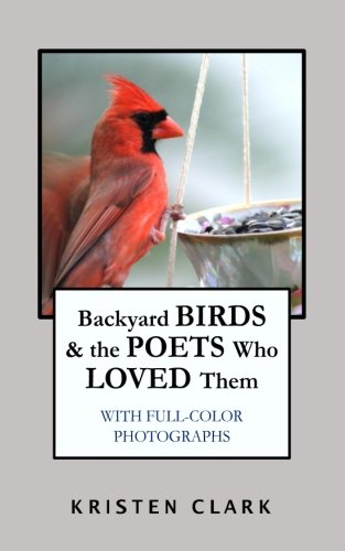 Beispielbild fr Backyard Birds & the Poets Who Loved Them zum Verkauf von Revaluation Books
