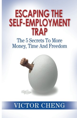 Beispielbild fr Escaping the Self Employment Trap: The 5 Secrets To More Time, Money And Freedom zum Verkauf von WorldofBooks