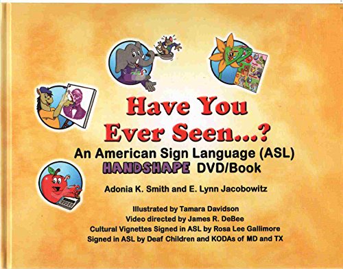 Have You Ever Seen...? An American Sign Language Handshape DVD/Book (9780976464006) by Smith; Adonia K. And Jacobowitz; E. Lynn