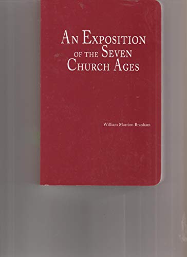 Stock image for AN EXPOSITION OF THE SEVEN CHURCH AGES , BY WILLIAM MARRION BRANHAM for sale by The Happy Book Stack