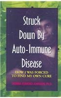 Beispielbild fr Struck Down by Auto-Immune Disease: How I Was Forced to Find My Own Cure zum Verkauf von ThriftBooks-Dallas