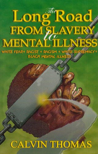 Beispielbild fr The Long Road from Slavery to Mental Illness: White Fear + Racist + Racism + White Supremacy = Black Mental Illness zum Verkauf von HPB-Movies