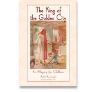 Imagen de archivo de The King of the Golden City : An Allegory for Children a la venta por Better World Books