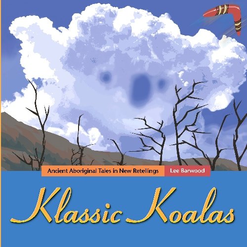 Beispielbild fr Klassic Koalas: Ancient Aboriginal Tales in New Retellings, BW Edition zum Verkauf von Revaluation Books