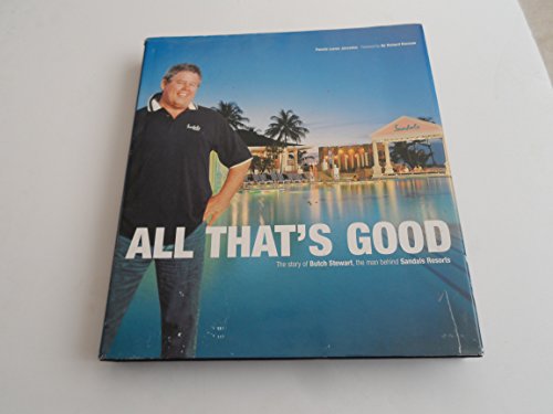 9780976471301: All That's Good: The Story of Butch Stewart, the Man Behind Sandals Resorts [Idioma Ingls]
