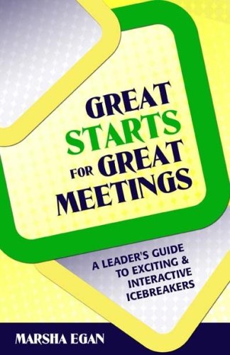 Great Starts for Great Meetings (9780976472025) by Marsha Egan