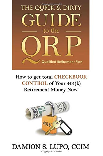 Stock image for The Quick & Dirty Guide to the QRP: How to get total Checkbook Control of your 401k Retirement Money NOW! for sale by ThriftBooks-Atlanta