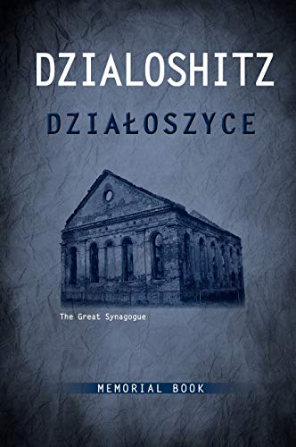 Stock image for Dzialoszyce Memorial Book - An English Translation of Sefer Yizkor Shel Kehilat Dzialoshitz Ve-Ha-Seviva for sale by Books From California