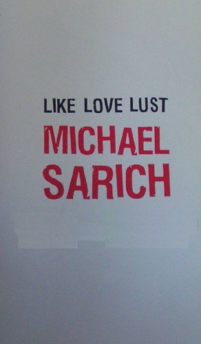 9780976480044: Michael Sarich: Like Love Lust