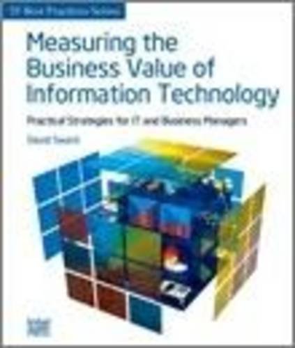 Beispielbild fr Measuring the Business Value of Information Technology Practical Strategies for IT and Business Managers zum Verkauf von -OnTimeBooks-