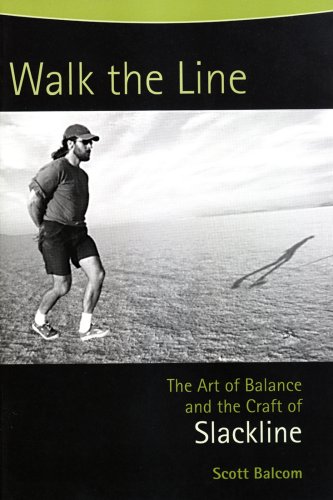 Imagen de archivo de Walk the Line: The Art of Balance and the Craft of SLACKLINE a la venta por Goodwill of Colorado