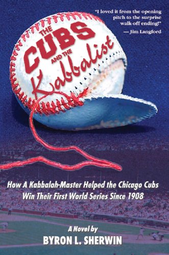 Imagen de archivo de The Cubs and the Kabbalist: How a Kabbalah-Master Helped the Chicago Cubs Win Their First World Series Since 1908 a la venta por Open Books