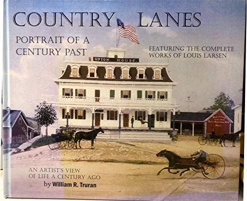 Beispielbild fr Country Lanes. Portrait of a Century Past Featuring the Complete Works of Louis Larsen. zum Verkauf von monobooks