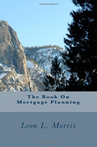 The Book On Mortgage Planning (9780976496724) by Morris, Leon