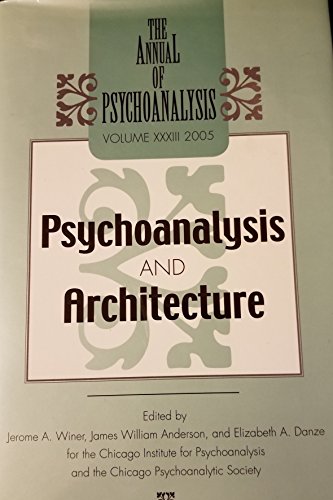 Stock image for Psychoanalysis and Architecture (The Annual of Psychoanalysis, Vol. 33, 2005) for sale by Open Books