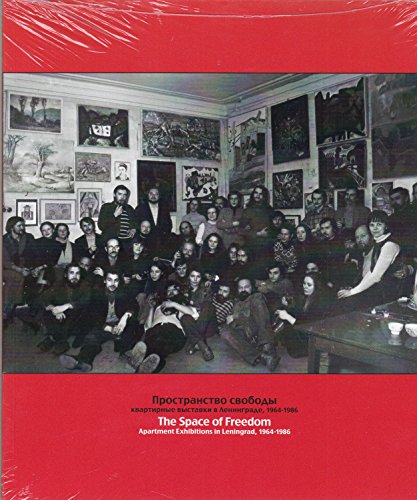 9780976504733: The Space of Freedom: Apartment Exhibitions in Leningrad, 1964-1986