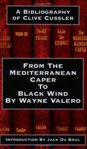 Beispielbild fr A BIBLIOGRAPHY OF CLIVE CUSSLER- FROM THE MEDITERRANEAN CAPER TO BLACK WIND zum Verkauf von Mystery Mike's