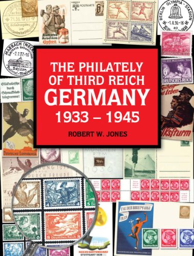 9780976516538: The Philately Of Third Reich Germany 1933 1945 by Robert W. Jones (2011-12-31)