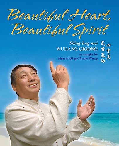 Stock image for Beautiful Heart, Beautiful Spirit (Shing-Ling-Mei Wudang Qigong as Taught by Master Qing Chuan Wang) for sale by ThriftBooks-Atlanta