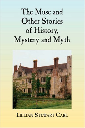 The Muse and Other Stories of History, Mystery and Myth (9780976518556) by Carl, Lillian Stewart