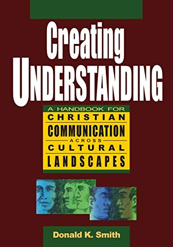 9780976518631: Creating Understanding: A Handbook For Christian Communication Across Cultural Landscapes