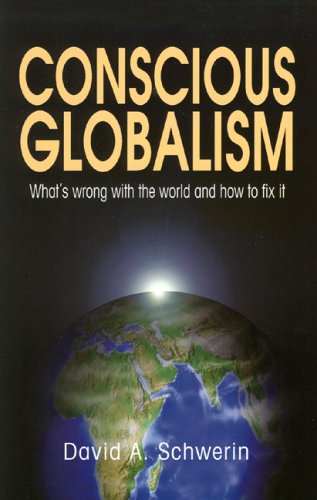 Beispielbild fr Conscious Globalism : What's Wrong with the World and How to Fix It zum Verkauf von Better World Books: West
