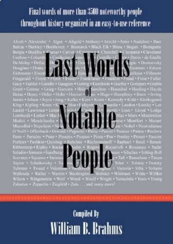 Beispielbild fr Last Words of Notable People : Final Words of More Than 3500 Noteworthy People Throughout History zum Verkauf von Better World Books
