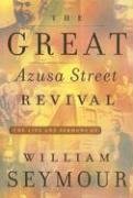 Imagen de archivo de The Great Azusa Street Revival: The Life and Sermons of William Seymour a la venta por Reliant Bookstore