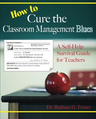 Stock image for How to Cure the Classroom Management Blues: A Self-Help Survival Guide for Teachers for sale by BooksRun