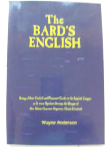 The Bard's English (A Phrasebook and Monograph for Reenactors) (9780976539902) by Wayne Anderson
