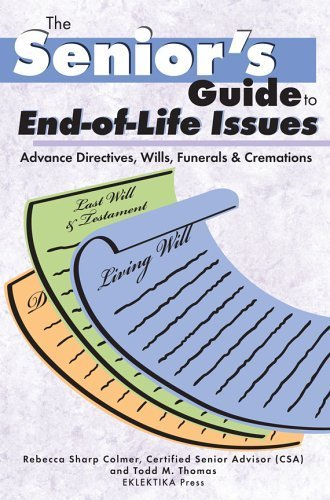 Imagen de archivo de The Senior's Guide to End-of-Life Issues: Advance Directives, Wills, Funerals & Cremations a la venta por BooksRun