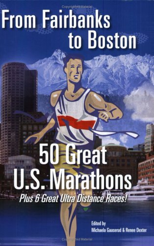 Beispielbild fr From Fairbanks to Boston: 50 Great U.S. Marathons zum Verkauf von Wonder Book