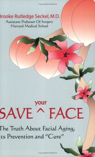 Imagen de archivo de Save Your Face: The Truth About Facial Aging, Its Prevention, and Cure a la venta por SecondSale