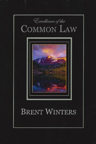 9780976552000: Excellence of the Common Law: Compared and Contrasted with Civil Law: In Light of History, Nature, and Scripture