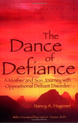 Stock image for The Dance of Defiance: A Mother and Son Journey With Oppositional Defiant Disorder for sale by -OnTimeBooks-