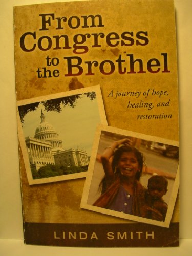 Beispielbild fr From Congress to the Brothel: A Journey of Hope, Healing, and Restoration zum Verkauf von Wonder Book