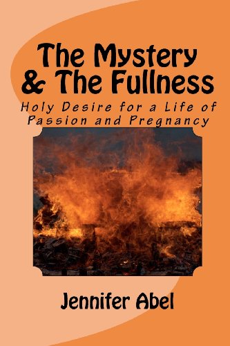 Stock image for The Mystery and The Fullness Part 1 of 2: Holy Desire for a Life of Passion and Pregnancy for sale by medimops