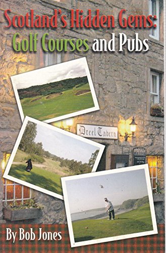 Scotland's Hidden Gems: Golf Courses and Pubs (9780976567202) by Bob Jones