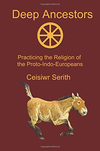 9780976568131: Deep Ancestors: Practicing the Religion of the Proto-Indo-Europeans