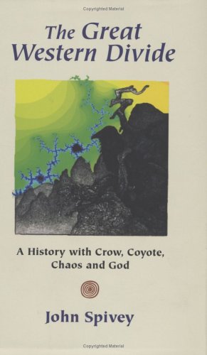 9780976569107: The Great Western Divide: A History With Crow, Coyote, Chaos And God