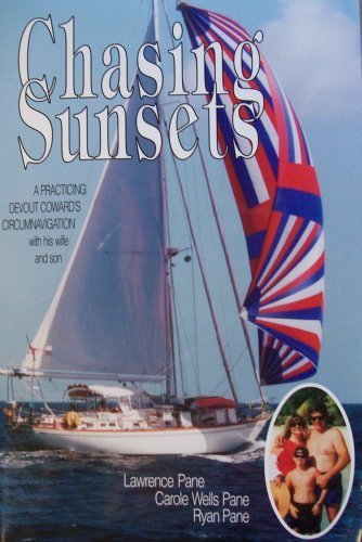 Stock image for Chasing Sunsets: A Practicing Devout Coward's Circumnavigation with His Wife and Son for sale by Front Cover Books