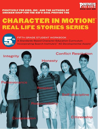 Character in Motion! (Real Life Stories Series, 5th Grade Student Workbook) (9780976572282) by Aguilera, Dana; Hansen, Patty; Dunlap, Irene; Keuss, Jeff; Sloth, Lia