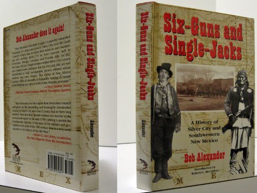 Six-Guns and Single Jacks A History of Silver City and Southwestern New Mexico