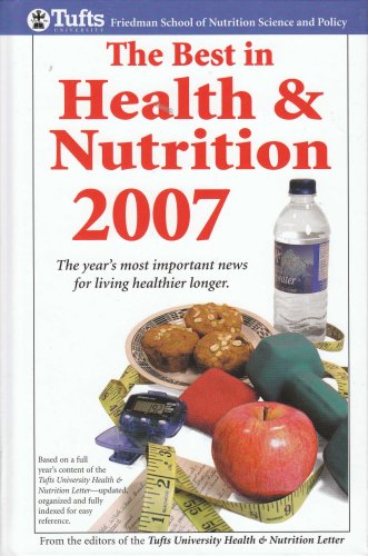 Stock image for THE BEST HEALTH & NUTRITION 2007 - THE YEARS MOST IMPORTANT NEWS FOR LIVING HEALTHIER LONGER. for sale by Neil Shillington: Bookdealer/Booksearch
