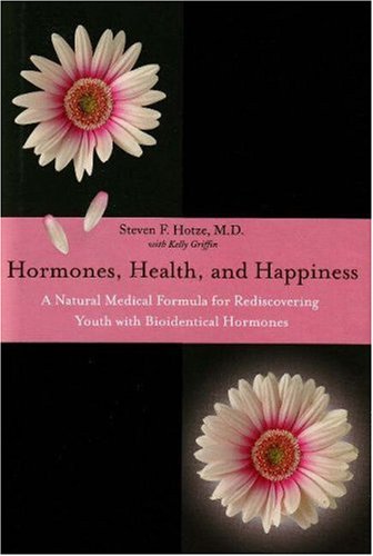 9780976575108: Hormones, Health and Happiness: A Natural Medical Formula for Rediscovering Youth with Bioidentical Hormones