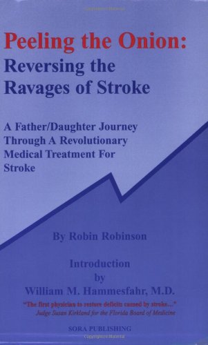 Stock image for PEELING THE ONION: REVERSING THE RAVAGES OF STROKE.,A Father/Daughter Journey Through A Revolutionary Medical Treatment For Stroke for sale by WONDERFUL BOOKS BY MAIL