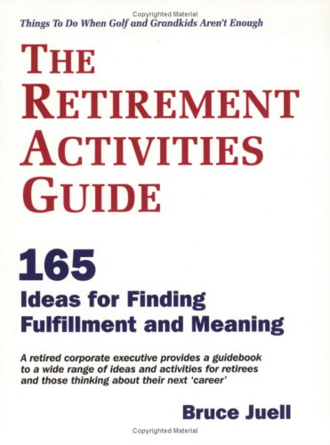 Imagen de archivo de The Retirement Activities Guide : 165 Ideas for Finding Fulfillment and Meaning: Things to Do When Golf and Grandkids Aren't Enough a la venta por Better World Books